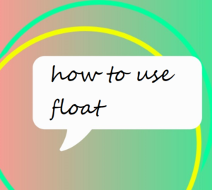 how to use float