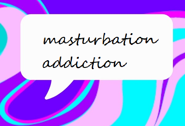 masturbation addiction