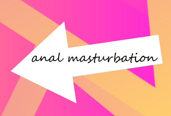 anal masturbation