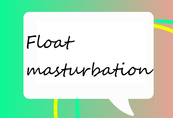 Float masturbation