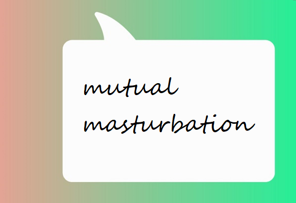 mutual masturbation