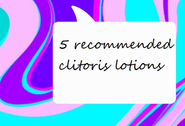 5 recommended clitoris lotions