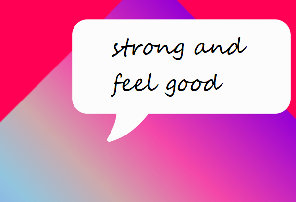 strong and feel good