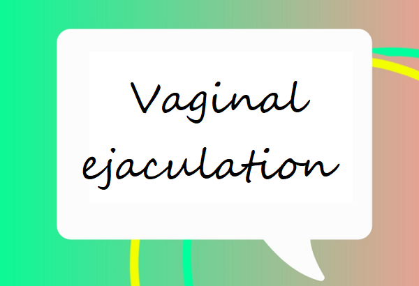 Vaginal ejaculation