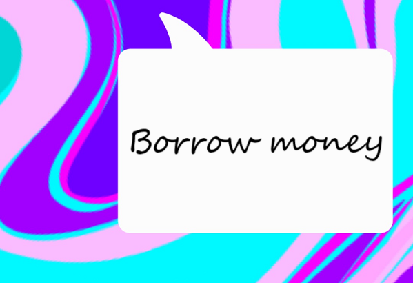 Borrow money